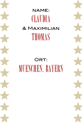 name:
Claudia
& Maximilian
Thomas

Ort:
MuenchEn, Bayern


